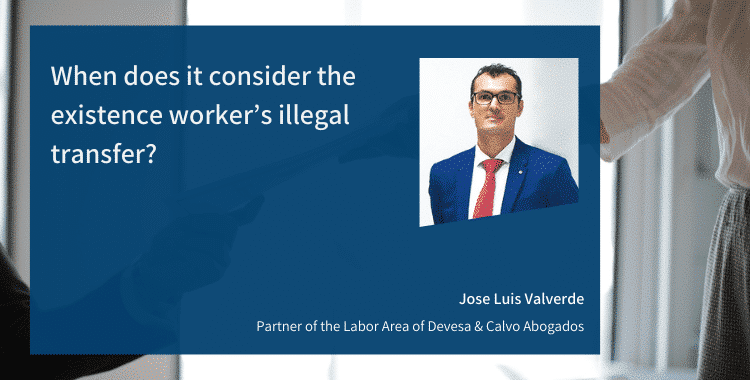9-When does it consider the existence worker’s illegal transfer