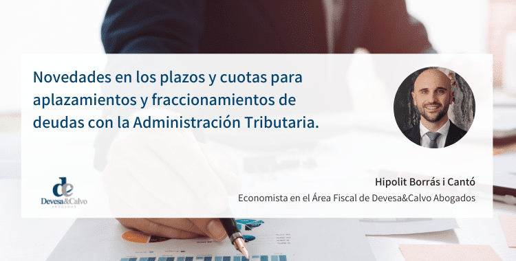 Novedades en los plazos y cuotas para aplazamientos y fraccionamientos de deudas con la Administración Tributaria