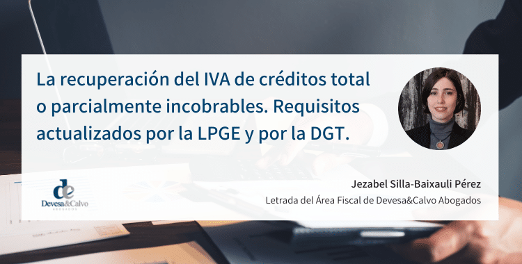 La recuperación del IVA de créditos total o parcialmente incobrables. Requisitos actualizados por la LPGE y por la DGT.